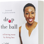 Book cover: "Drop the Ball: Achieving More by Doing Less" by Tiffany Dufu