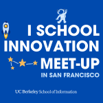 photo of Bay Bridge and San Francisco skyline at night next to text "I School Innovation Meet Up" and clipart of astronauts, constellations, and a rocket ship